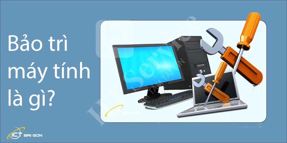 Bảo Trì Máy Tính Là Gì
